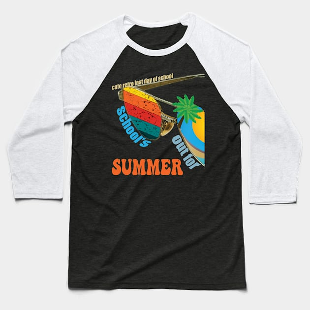 cute retro last day of school school's out for summer teacher Baseball T-Shirt by TeeText